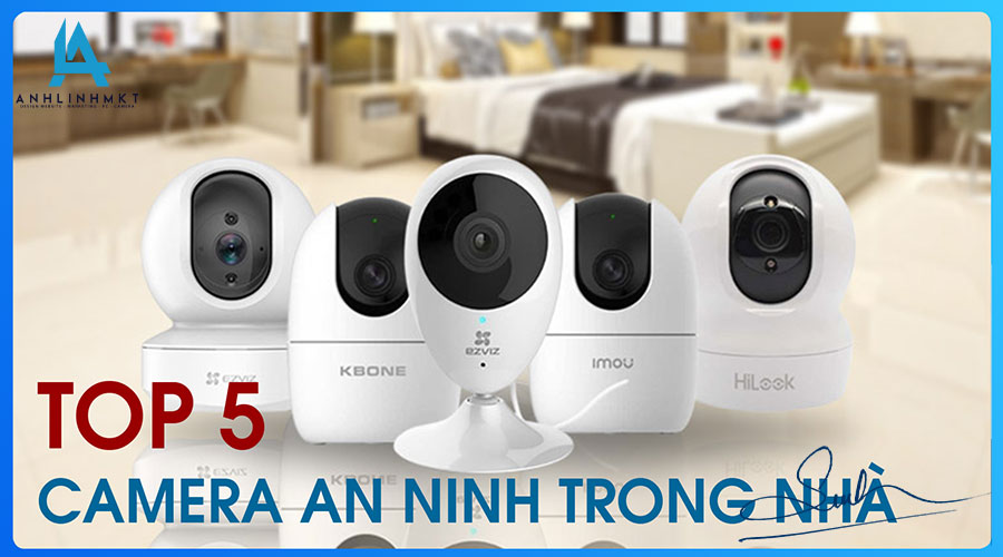 Top 5 camera an ninh trong nhà